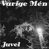 Varige Mén - Juvel - Single